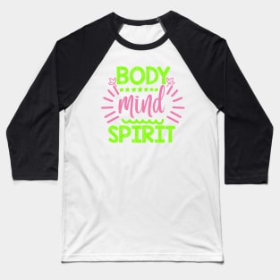 Body Mind Spirit Yoga Quotes Baseball T-Shirt